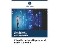 Künstliche Intelligenz und Ethik - Band 1