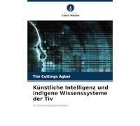 Künstliche Intelligenz und indigene Wissenssysteme der Tiv: In Universitätsbibliotheken