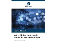 Künstliche neuronale Netze in Lernmodellen: Eine klare Erklärung