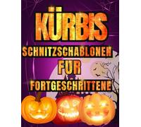 Kürbis Schnitzschablonen für Fortgeschrittene: 50 Lustige und Gruselige Halloween-Vorlagen zum Schnitzen von Kürbissen mit Fledermäusen, Katzen, Hexen, zum Dekorieren und Bemalen von Bastelarbeiten