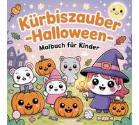 Kürbiszauber - Kawaii Halloween Malbuch für Kinder ab 4 Jahren: Süße Kürbisgesichter, kleine Hexen & magische Symbole zum Ausmalen