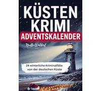 Küsten Krimi Adventskalender: 24 winterliche Kriminalfälle von der deutschen Küste