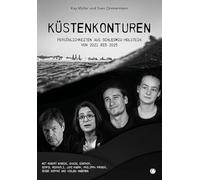 Küstenkonturen: 15 Persönlichkeiten aus Schleswig-Holstein über 5 Jahre porträtiert - mit Robert Habeck, Manuela Warda, Juri Knorr, Jochen Lund, ... Färber, Aminata Touré und vielen anderen.