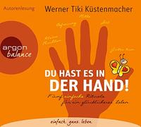 Du hast es in der Hand: Fünf einfache Rituale für ein glücklicheres Leben