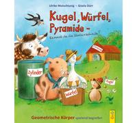 Kugel, Würfel, Pyramide ... kennst du die Unterschiede?: Geometrische Körper spielend begreifen