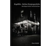 Kugelblitz - Berliner Kneipengeschichte: Eine Kneipe. Ein Kiez. Und die Alte Dame.