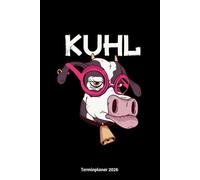 Kuhl Terminplaner 2026: Kuh Fun Design Jahresplaner und Kalender von Januar bis Dezember 2026 - Organizer und Zeitplaner für 1 Jahr