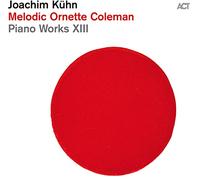 Joachim Kühn Melodic Ornette Coleman: Piano Works XIII (CD) Album
