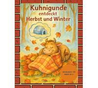 Kuhnigunde entdeckt Herbst und Winter: Ein Malbuch für Kinder ab 4 +