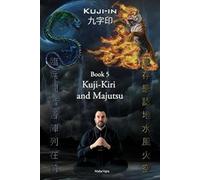 Kuji-Kiri and Majutsu: Sacred Art of the Oriental Mage: Volume 5