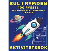 Kul i Rymden Aktivitetsbok - 100 Pyssel, Prick-till-Prick, Labyrinter och Mer: Lärande Lek för Barn, Skärmfri Underhållning med Kluriga och Roliga Aktiviteter som Dot to Dot, Mazes, Finn 10 Fel