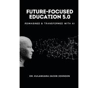 Kulangara Jacob Johnson Future-Focused Education 5.0 (Tascabile)
