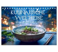 Kulinarische Weltreise. Ikonische Gerichte als KI-Kunst (Tischkalender 2026 DIN A5 quer), CALVENDO Monatskalender: Künstliche Intelligenz verwandelt ... durch die Vielfalt der Küchen dieser Welt.