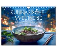 Kulinarische Weltreise. Ikonische Gerichte als KI-Kunst (Wandkalender 2026 DIN A4 quer), CALVENDO Monatskalender: Künstliche Intelligenz verwandelt ... durch die Vielfalt der Küchen dieser Welt.