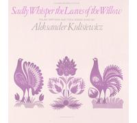 Kulisiewicz/Aleksander Tytys - Sadly Whisper The Leaves Of The Willow: Polish Par