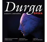 Lakhanpal, Sangita/ Bhamra, Kuljit - Durga Opera: Epic Tale Of The 10-Armed Warrior