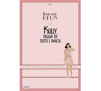 Kully, figlia di tutti i paesi. Ediz. integrale - Keun Irmgard