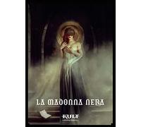Libri Jonsson Gunilla / Petersen Michael - Kult. La Madonna Nera. Avventura Per