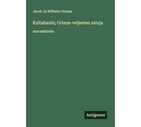 Kultahanhi; Grimm-veljesten satuja: suuraakkosin