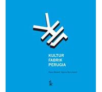 Kultur Fabrik Perugia. Ricercare, rilevare, rigenerare l'ex carcere maschile di Perugia