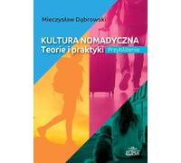 Kultura nomadyczna: Teorie i praktyki. Przybliżenia
