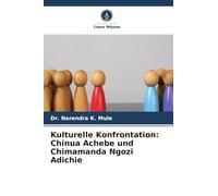 Kulturelle Konfrontation: Chinua Achebe und Chimamanda Ngozi Adichie