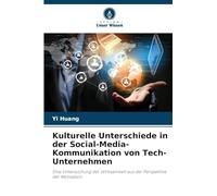 Kulturelle Unterschiede in der Social-Media-Kommunikation von Tech-Unternehmen: Eine Untersuchung der Wirksamkeit aus der Perspektive der Motivation