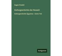 Kulturgeschichte der Neuzeit: Kulturgeschichte Ägyptens - Erster Teil