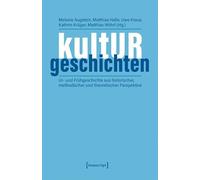 kultURgeschichten: Ur- und Frühgeschichte aus historischer, methodischer und theoretischer Perspektive