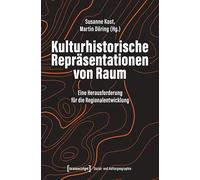 Kulturhistorische Repräsentationen von Raum: Eine Herausforderung für die Regionalentwicklung: 65