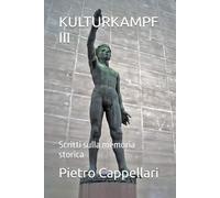 KULTURKAMPF III: Scritti sulla memoria storica