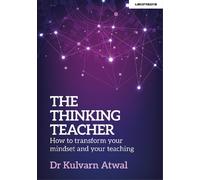 Kulvarn Atwal The Thinking Teacher: How to transform your mindset an (Tascabile)