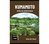 KUMAMOTO GUÍA DE AVENTURAS 2026: Donde el pasado y el futuro de Japón se encuentran