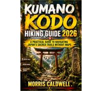KUMANO KODO HIKING GUIDE 2026: “A Practical Guide to Navigating Japan’s Sacred Trails Without Maps”