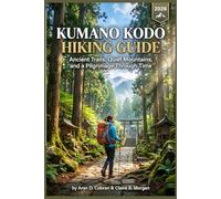KUMANO KODO HIKING GUIDE 2026: Ancient Trails, Quiet Mountains, and a Pilgrimage Through Time
