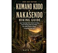 KUMANO KODO & NAKASENDO HIKING GUIDE: Japan Pilgrimage Trails, Detailed Trail Maps, Route Planning, Multi-Day Walks, Kiso Valley, Historic Villages & Essential Travel Tips