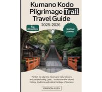Kumano Kodo Pilgrimage Trail Travel Guide 2025-2026: Experiencing the Sacred Pathways, Kumano Sanzan Shrines, Kumano Hongu Taisha, Nachi Falls, and Unforgettable Treks in Japan's Spiritual Heart