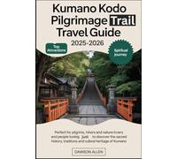 Kumano Kodo Pilgrimage Trail Travel Guide 2025-2026: Experiencing the Sacred Pathways, Kumano Sanzan Shrines, Kumano Hongu Taisha, Nachi Falls, and Unforgettable Treks in Japan's Spiritual Heart
