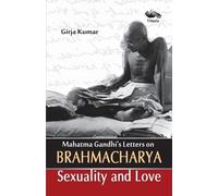 Kumar Girija Mahatma Gandhi's Letters on Brahmacharya Sexuality and (Tascabile)
