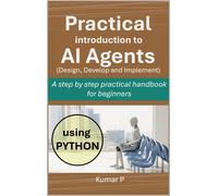 Kumar P Practical Introduction to AI Agents (Tascabile)