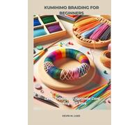 KUMIHIMO BRAIDING FOR BEGINNERS: Learn Traditional Japanese Cord Making with Ease