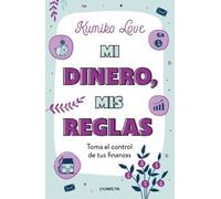 Kumiko Love Mi dinero, mis reglas / My Money My Way: Taking Back Con (Tascabile)