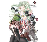 Kumo Kagyu Kevin Steinbach Noboru Kan Goblin Slayer, Vol. 6 (light (Tascabile)