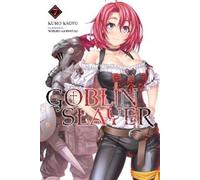 Kumo Kagyu Noboru Kannatuki Goblin Slayer, Vol. 7 (light novel) (Tascabile)