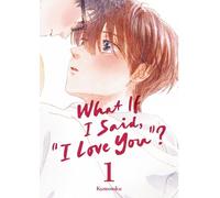 What If I Said, "I Love You"? 1