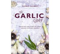 Kumud Gandhi The Garlic Story (Copertina rigida)