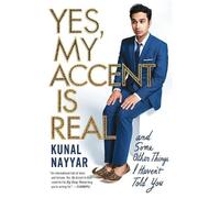 Kunal Nayyar Yes, My Accent Is Real (Tascabile)