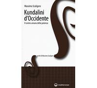 Kundalini d'Occidente. Il centro umano della potenza