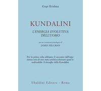 Kundalini. L'energia evolutiva dell'uomo