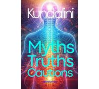 Kundalini: Myths, Truths and Cautions